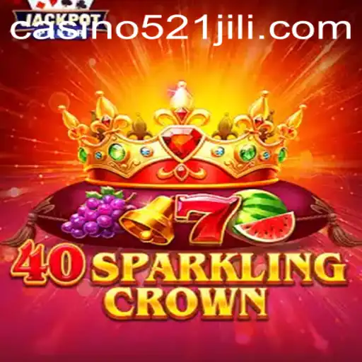 40SparklingCrown: An Engaging Casino Adventure Intertwined with 521JILI