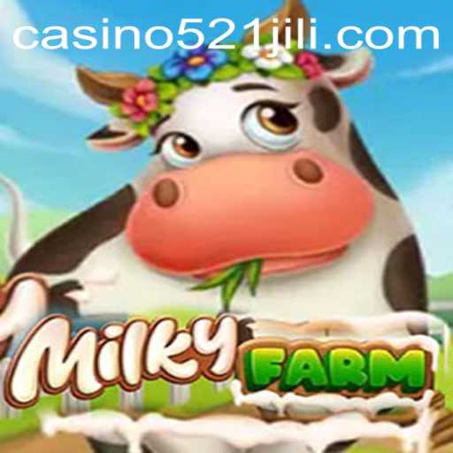Exploring the Enchanting World of MilkyFarm: A Journey with 521JILI