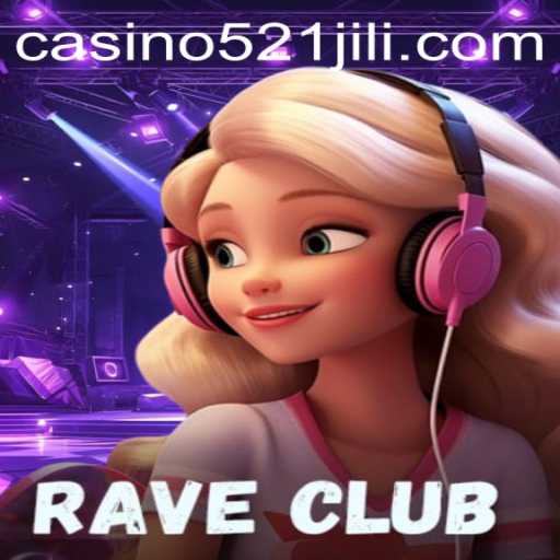 Unleashing the Thrills of RaveClub: An In-depth Look into the Game with 521JILI