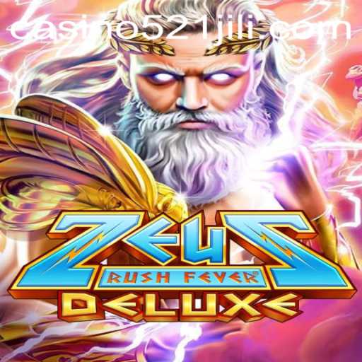ZeusRushFeverDeluxe: A Mythological Adventure with 521JILI